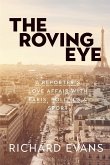 The Roving Eye: A Reporter's Love Affair with Paris, Politics & Sport