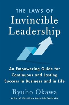 The Laws of Invincible Leadership: An Empowering Guide for Continuous and Lasting Success in Business and in Life - Okawa, Ryuho