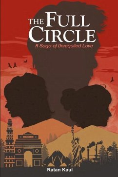 The Full Circle: A Saga Of Unrequited Love - Kaul, Ratan