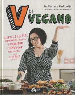 V de vegano : recetas veganas sorprendentes, fáciles y rabiosamente deliciosas para cada día de la semana - Chandra Moskowitz, Isa