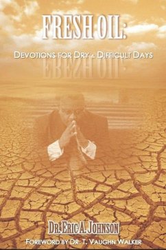 Fresh Oil: Devotions for Dry and Difficult Days - Johnson, Eric A.