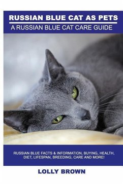 Russian Blue Cats as Pets: Russian Blue Facts & Information, buying, health, diet, lifespan, breeding, care and more! A Russian Blue Cat Care Gui - Brown, Lolly