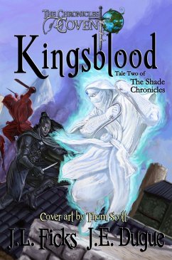 Kingsblood: The Chronicles of Covent: Book Two of the Shade Chronicles (eBook, ePUB) - Ficks, J. L.; Dugue, J. E.