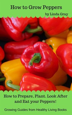 How to Grow Peppers (Growing Guides) (eBook, ePUB) - Gray, Linda
