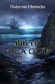 Birth Of A God (Godstone Chronicles, #2) (eBook, ePUB) Birth Of A God (Godstone Chronicles, #2) (eBook, ePUB)
