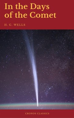 In the Days of the Comet (Cronos Classics) (eBook, ePUB) - H. G. Wells; Classics, Cronos