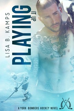 Playing it Up (The York Bombers, #4) (eBook, ePUB) - Kamps, Lisa B.