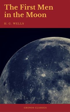 The First Men in the Moon (Cronos Classics) (eBook, ePUB) - H. G. Wells; Classics, Cronos
