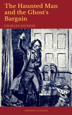 The Haunted Man and the Ghost's Bargain (Cronos Classics) (eBook, ePUB) - Dickens, Charles; Classics, Cronos