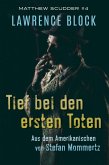 Tief bei den ersten Toten (Matthew Scudder, #4) (eBook, ePUB)