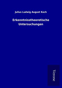 Erkenntnisstheoretische Untersuchungen - Koch, Julius Ludwig August