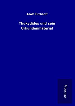Thukydides und sein Urkundenmaterial - Kirchhoff, Adolf