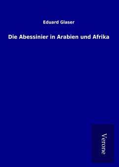 Die Abessinier in Arabien und Afrika - Glaser, Eduard