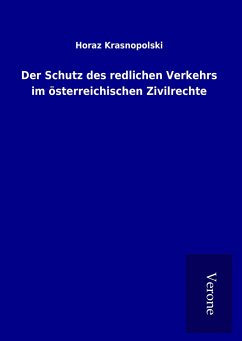 Der Schutz des redlichen Verkehrs im österreichischen Zivilrechte - Krasnopolski, Horaz