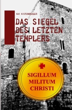 Das Siegel des letzten Templers - Kistenbrügger, Kai