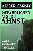 Gefährlicher als du ahnst: Zwei Romantic Thriller (eBook, ePUB)