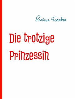 Die trotzige Prinzessin (eBook, ePUB) - Forster, Sarina