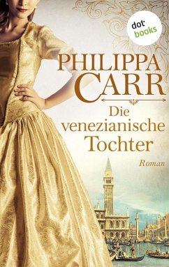 Die venezianische Tochter / Die Töchter Englands Bd.6 (eBook, ePUB) - Carr, Philippa