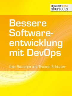 Bessere Softwareentwicklung mit DevOps (eBook, ePUB) - Baumann, Uwe; Schissler, Thomas