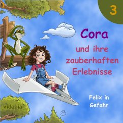 Cover 3 - Cora und ihre zauberhaften Erlebnisse - Felix in Gefahr (MP3-Download)