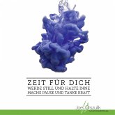 Zeit für Dich - Werde still und halte inne - Mache Pause und tanke Kraft (MP3-Download)