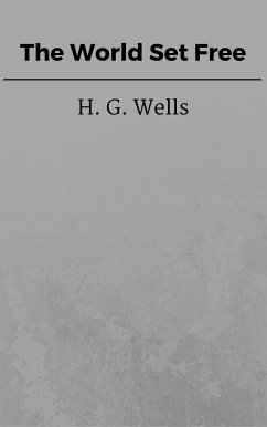 The World Set Free (eBook, ePUB) - G. Wells, H.