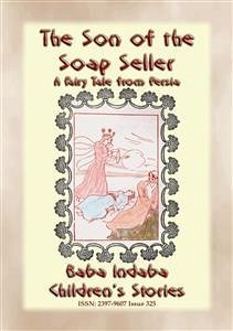 THE SON OF THE SOAP SELLER - A Fairy Tale from Persia (eBook, ePUB)