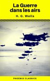 La Guerre dans les airs (Phoenix Classics) (eBook, ePUB) La Guerre dans les airs (Phoenix Classics) (eBook, ePUB)