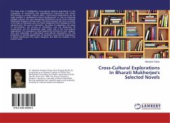Cross-Cultural Explorations In Bharati Mukherjee's Selected Novels - Tilekar, Minakshi