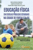 Educação física em escolas públicas estaduais na cidade de Fortaleza/CE (eBook, ePUB)