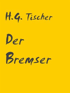 Der Bremser (eBook, ePUB) - Tischer, H.G.