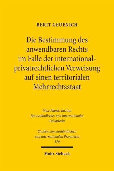 Die Bestimmung des anwendbaren Rechts im Falle der internationalprivatrechtlichen Verweisung auf einen territorialen Mehrrechtsstaat (eBook, PDF) Die Bestimmung des anwendbaren Rechts im Falle der internationalprivatrechtlichen Verweisung auf einen territorialen Mehrrechtsstaat (eBook, PDF)