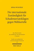 Die internationale Zuständigkeit für Schadensersatzklagen gegen Weltkartelle (eBook, PDF)
