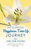 The 30 Day-Day Happiness Tune-Up Journey (eBook, ePUB) The 30 Day-Day Happiness Tune-Up Journey (eBook, ePUB)