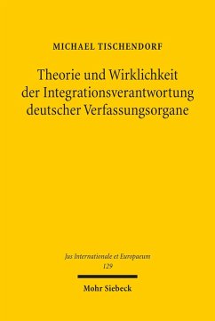 Theorie und Wirklichkeit der Integrationsverantwortung deutscher Verfassungsorgane (eBook, PDF) - Tischendorf, Michael