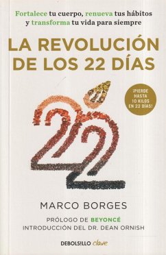 La revolución de los 22 días : fortalece tu cuerpo, renueva tus hábitos y transforma tu vida para siempre - Borges, Marco