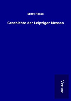 Geschichte der Leipziger Messen - Hasse, Ernst