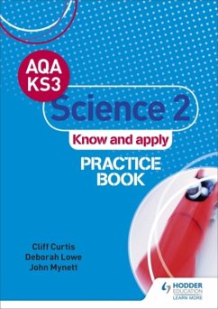 AQA Key Stage 3 Science 2 'Know and Apply' Practice Book - Curtis, Cliff; Lowe, Deborah; Mynett, John