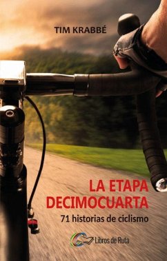 La etapa decimocuarta : 71 historias de ciclismo - Krabbé, Tim