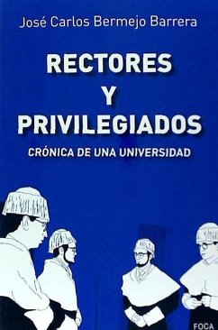 Rectores y privilegiados : crónica de una universidad - Bermejo Barrera, José Carlos