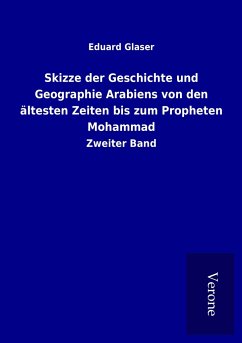 Skizze der Geschichte und Geographie Arabiens von den ältesten Zeiten bis zum Propheten Mohammad