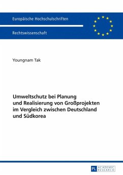 Umweltschutz bei Planung und Realisierung von Großprojekten im Vergleich zwischen Deutschland und Südkorea - Tak, Youngnam