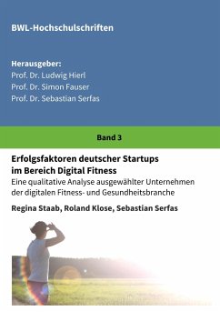 Erfolgsfaktoren deutscher Startups im Bereich Digital Fitness - Staab, Regina;Serfas, Sebastian;Klose, Roland