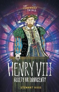 Henry VIII: Guilty or Innocent? - Ross, Stewart