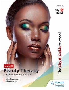 The City & Guilds Textbook Level 2 Beauty Therapy for the Technical Certificate - Beckmann, Helen; Stokes, Kelly