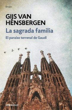 La Sagrada Familia : el paraíso terrenal de Gaudí - Hensbergen, Gijs Van