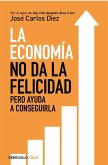 La economía no da la felicidad : pero ayuda a conseguirla