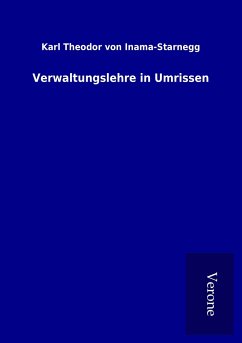 Verwaltungslehre in Umrissen - Inama-Starnegg, Karl Theodor von