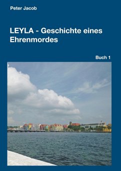 Leyla - Geschichte eines Ehrenmordes - Jacob, Peter