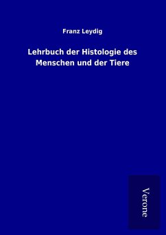 Lehrbuch der Histologie des Menschen und der Tiere - Leydig, Franz